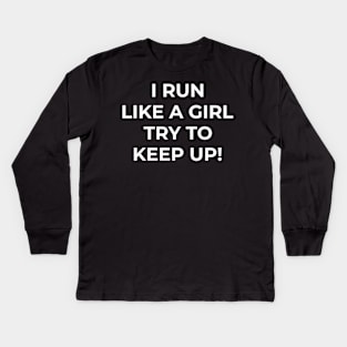 I run like a girl try to keep up Kids Long Sleeve T-Shirt